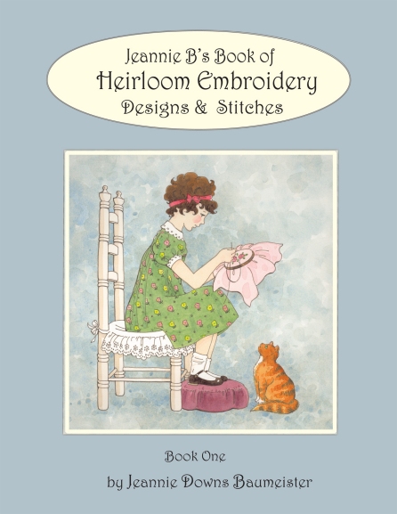 Jeannie B's Book of Heirloom Embroidery Designs & Stitches
